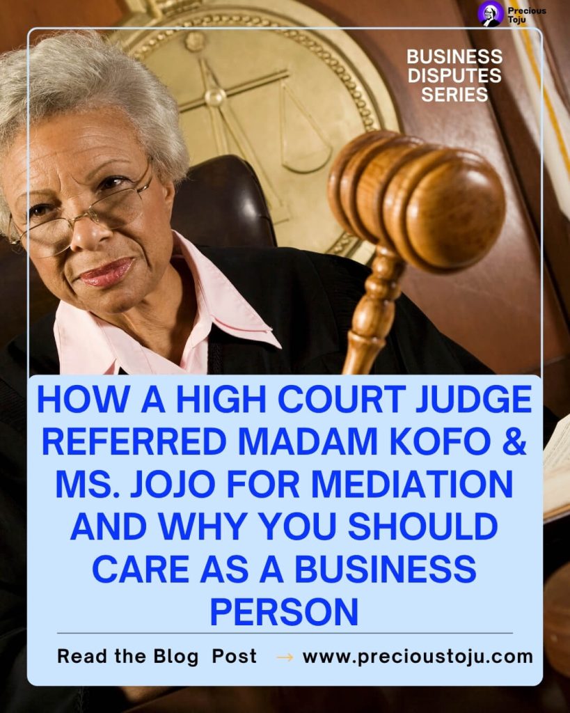 How A High Court Judge Referred Madam Kofo & Ms. Jojo For Mediation And Why You Should Care As A Business Person!