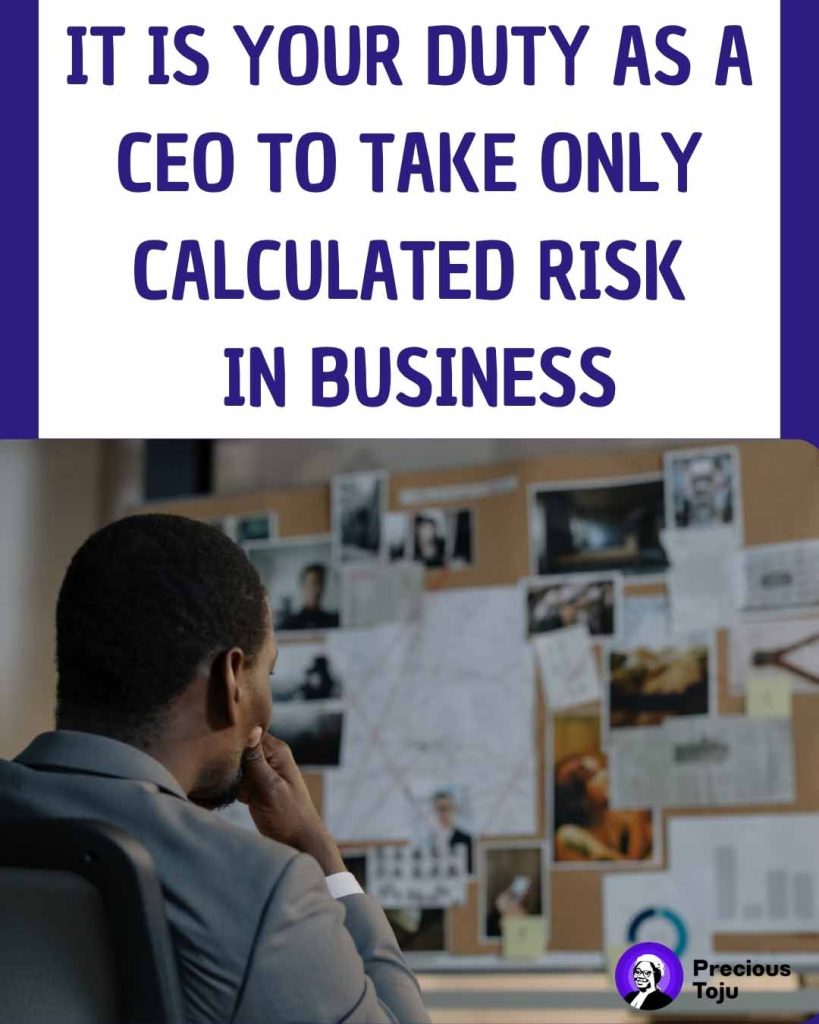 It is your duty as a CEO to take only calculated risk in business Image