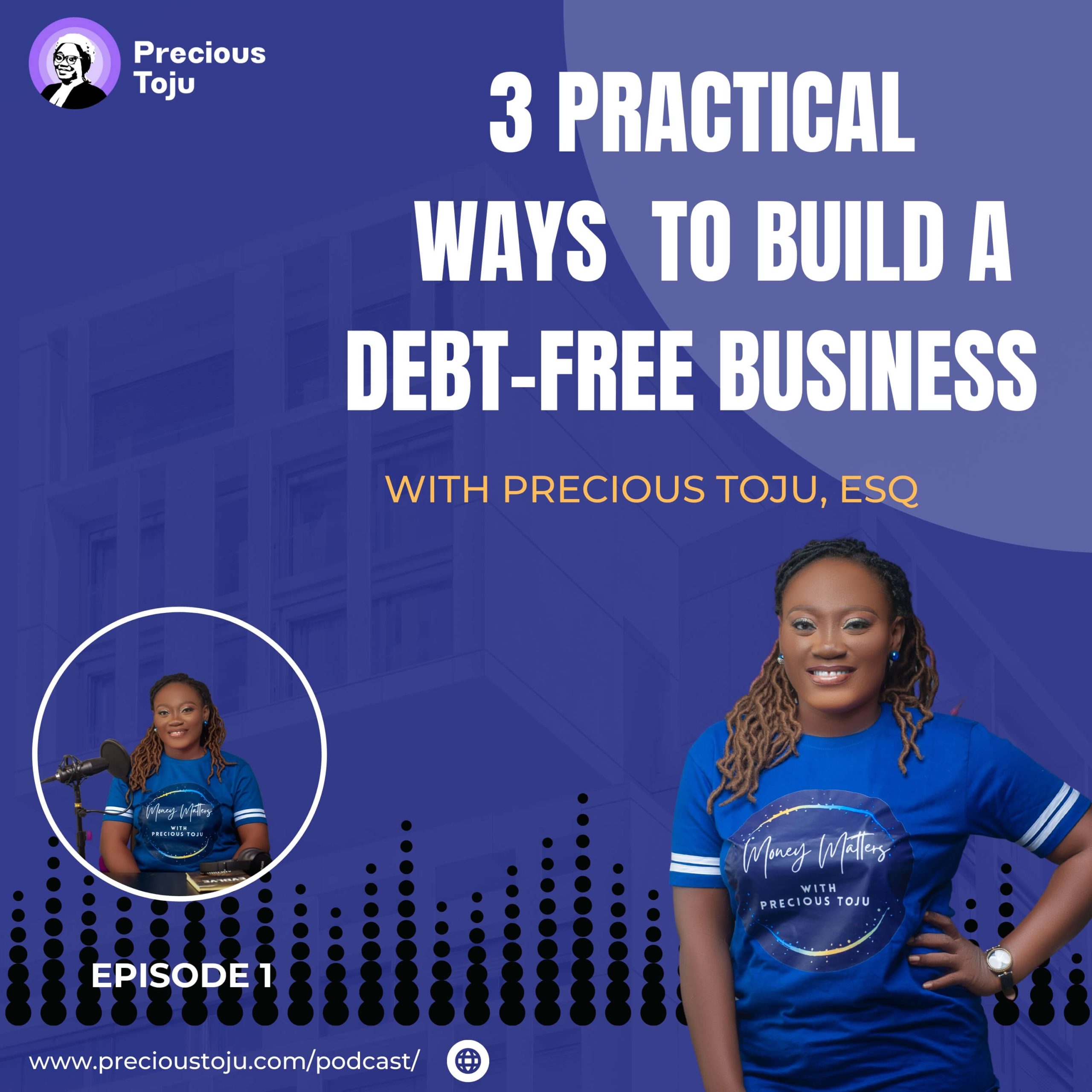 3 Practical Ways to Build A Debt-Free Business with Precious Toju